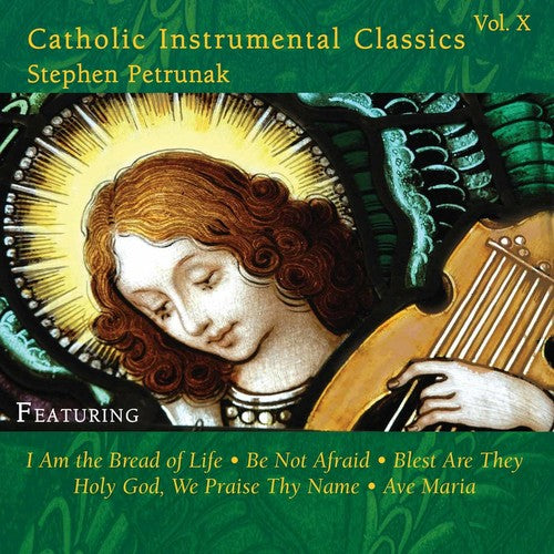 Petrunak, Stephen: Catholic Instrumental Classics, Vol. 10