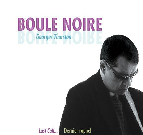 Noire, Boule: Last Call/Dernier Rappel