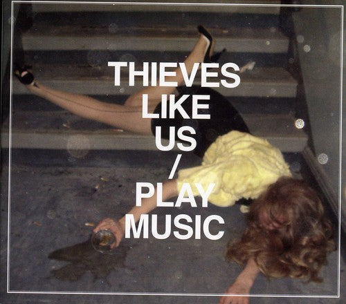 Thieves Like Us: Play Music