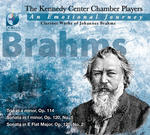 Brahms / Kennedy Center Chamber Players: Emotional Journey: Clarinet Works of Johannes