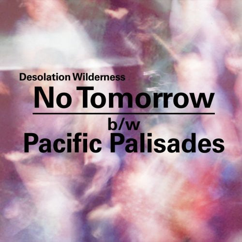 Desolation Wilderness: No Tomorrow/Pacific Palisades