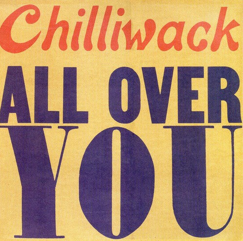 Chilliwack: All Over You