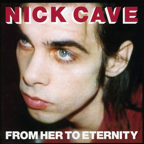 Cave, Nick & Bad Seeds: From Her to Eternity