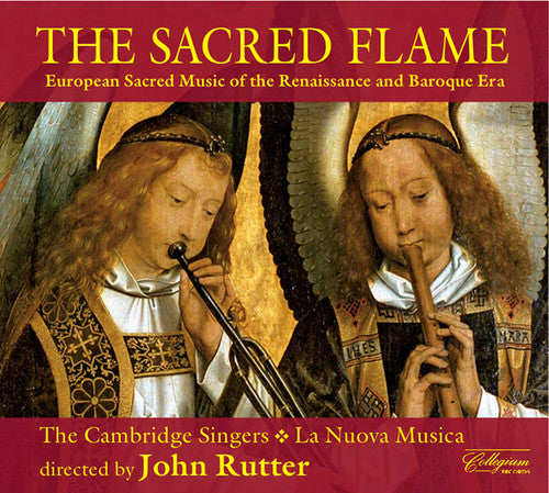 Cambridge Singers / Nuova Musica / Rutter: Sacred Flame: European Sacred Music of Renaissance