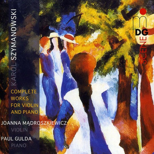 Szymanowski / Madroszkiewicz / Gulda: Complete Works for Violin & Piano