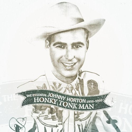 Horton, Johnny: Honky Tonk Man: Essential 1956-60