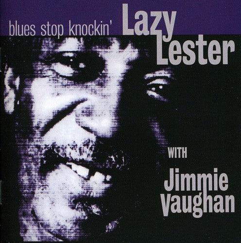 Lazy Lester / Vaughan, Jimmie: Blues Stop Knockin