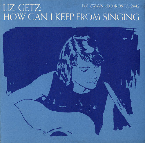 Getz, Liz: How Can I Keep from Singing