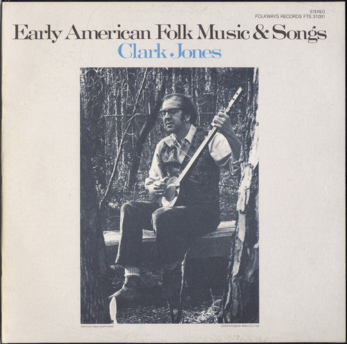 Jones, Clark: Early American Folk Music and Songs