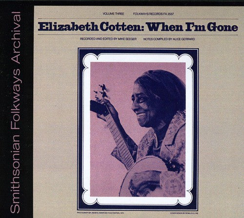 Cotten, Elizabeth: Elizabeth Cotten, Volume 3: When I'm Gone