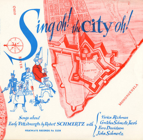 Schmertz, Robert: Sing Oh! the City Oh!: Songs of Early Pittsburgh