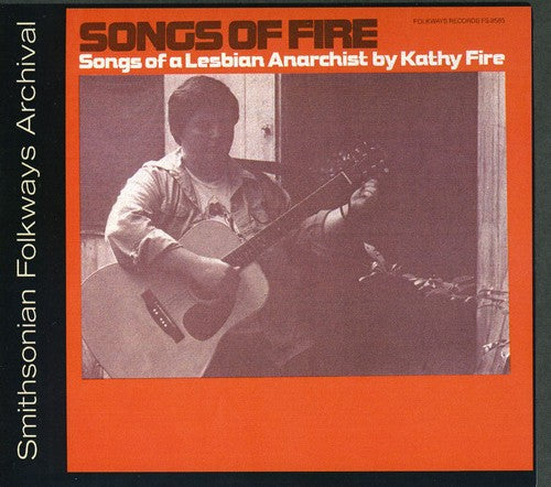 Fire, Kathy: Songs of Fire: Songs of a Lesbian Anarchist