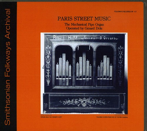 Dole, Gerard: Paris Street Music - the Mechanical Pipe Organ