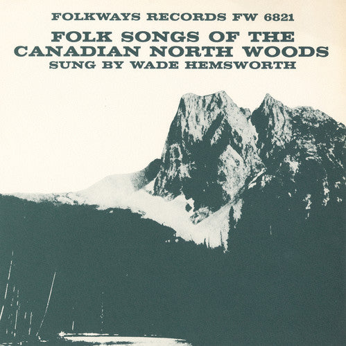 Hemsworth, Wade: Folk Songs of the Canadian North Woods