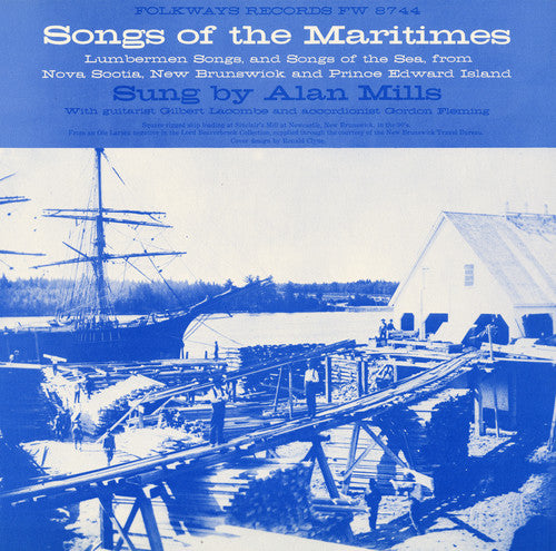 Mills, Alan: Songs of the Maritimes: Lumberman