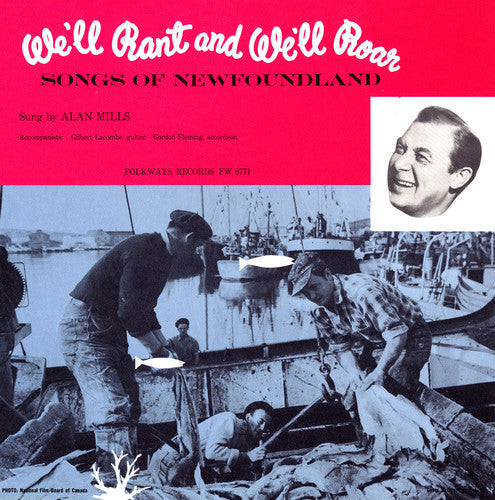 Mills, Alan: We'll Rant and We'll Roar: Songs of Newfoundland