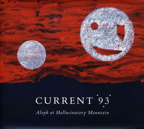 Current 93: Aleph at Hallucinatory Mountain