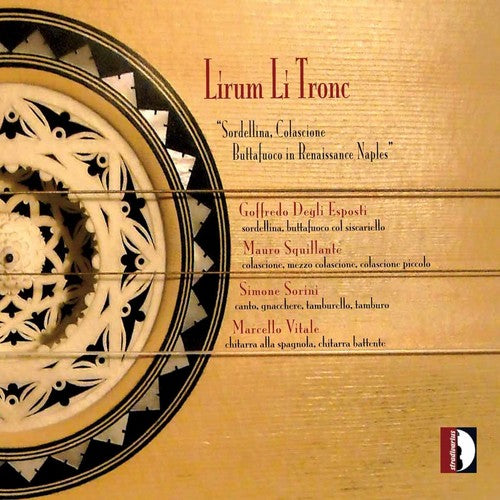 Baldano / Esposti / Squillante / Sorini / Vitale: Lirum Li Tronc: Sordellina Colascione Buttafuoco