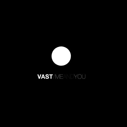 VAST: Me and You