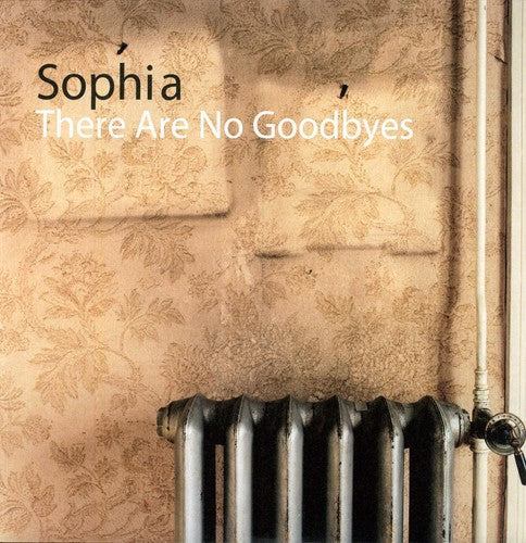 Sophia: There Are No Goodbyes