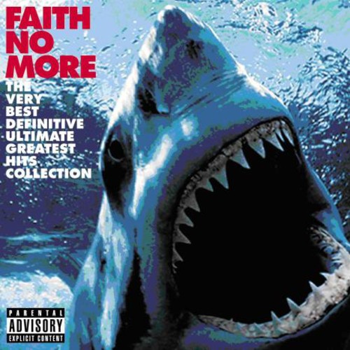 Faith No More: The Very Best Definitive Ultimate Greatest Hits Collection