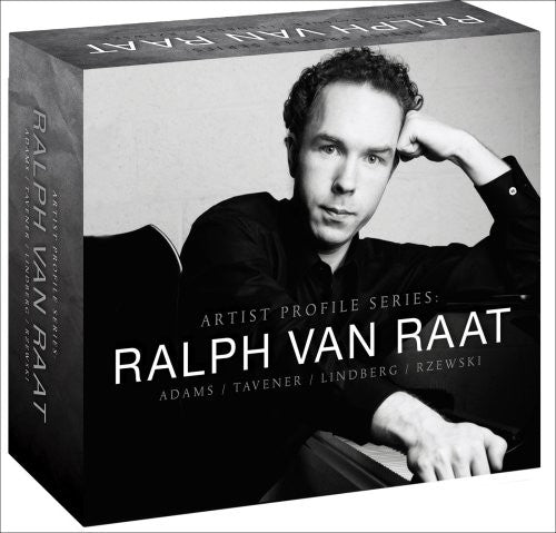 Adams / Lindberg / Tavener / Rzewski / Van Raat: Artists Profile Series: Ralph Van Raat