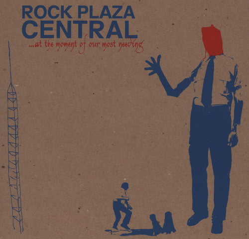 Rock Plaza Central: At the Moment of Our Most Needing