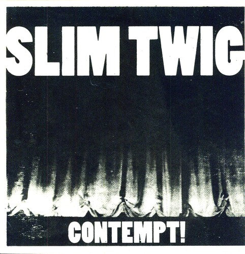Slim Twig: Contempt!