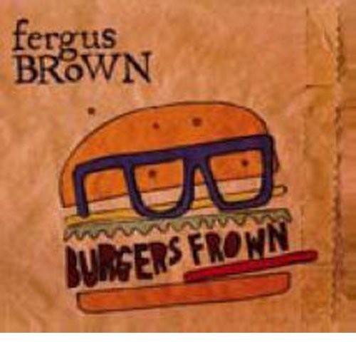 Brown, Fergus: Burgers Frown