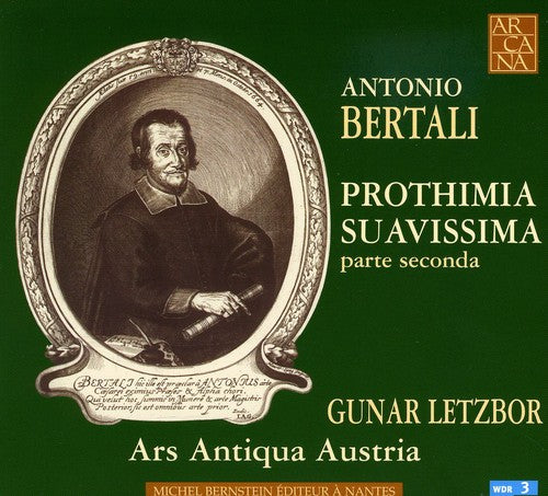 Bertali / Ars Antiqua Austria / Letzbor: Prothimia Suavissima