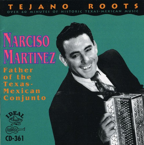 Martinez, Narciso: Father of the Texas Mexican Conjunto