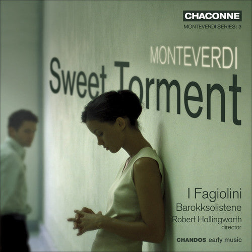 Monteverdi / I Fagiolini / Hollingworth: Sweet Torment