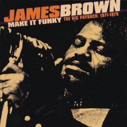 Brown, James: Make It Funky: Big Payback 1971-1975