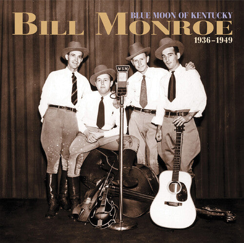 Monroe, Bill: Blue Moon of Kentucky 1936-49