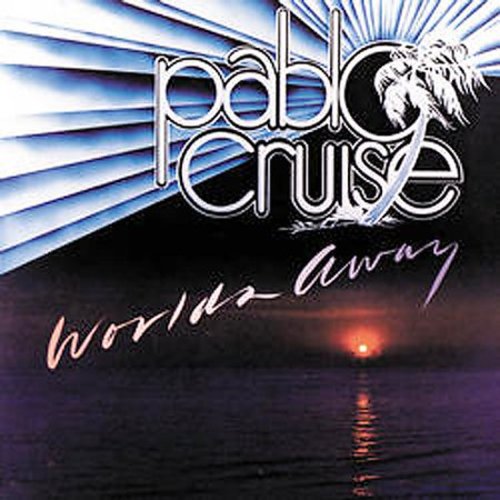 Pablo Cruise: Worlds Away