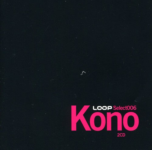 Loop Select: Loop Select 006: Kono