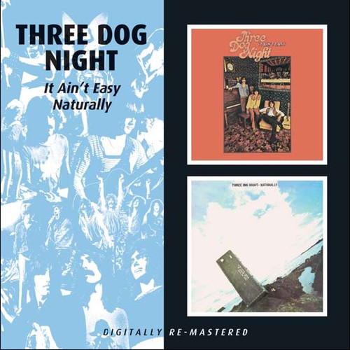 Three Dog Night: It Ain't Easy/Naturally