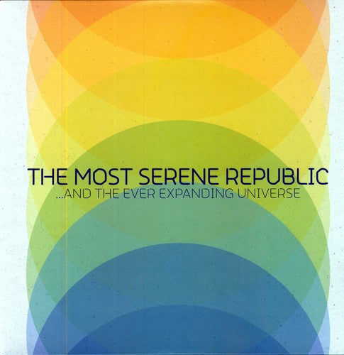 Most Serene Republic: And The Ever Expanding Universe