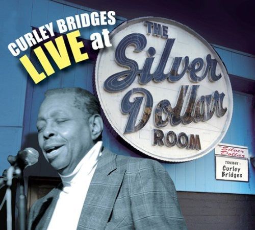 Bridges, Curley: Curley Bridges Live at the Silver Dollar Room