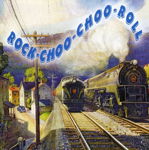 Rock-Choo-Choo-Roll / Various: Rock-Choo-Choo-Roll