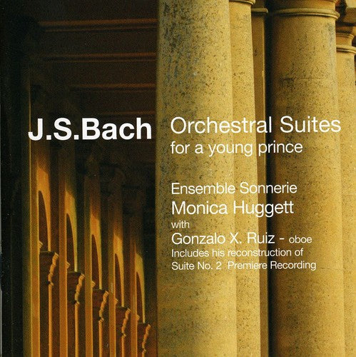 Bach, J.S. / Ensemble Sonnerie / Huggett / Ruiz: Orchestral Suites for a Young Prince