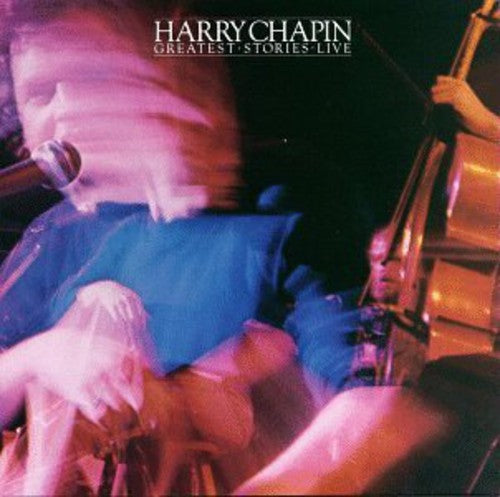 Chapin, Harry: Greatest Stories Live
