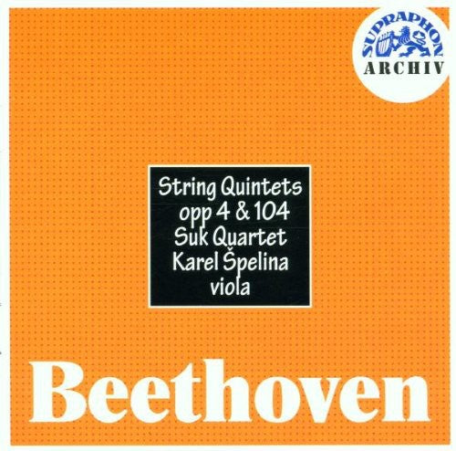 Beethoven / Suk Quartet: String Quintets Op 4 & Op 104