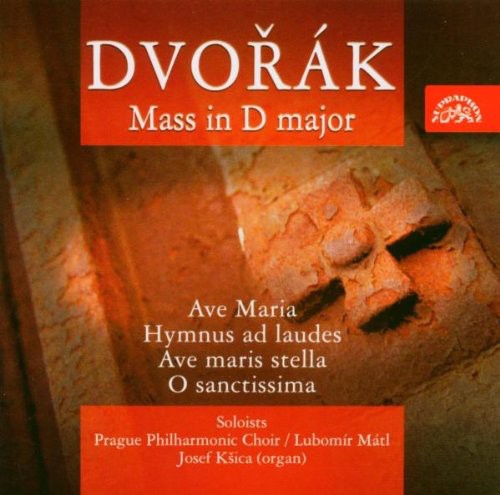 Dvorak / Romanova / Barova / Kopp / Mati / Ksica: Mass in D Major / Ave Maria / Hymnus Ad Laudes