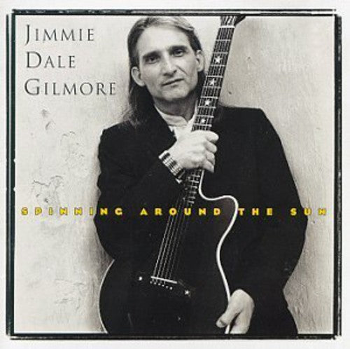 Gilmore, Jimmie Dale: Spinning Around the Sun