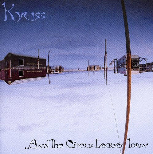 Kyuss: And the Circus Leaves Town