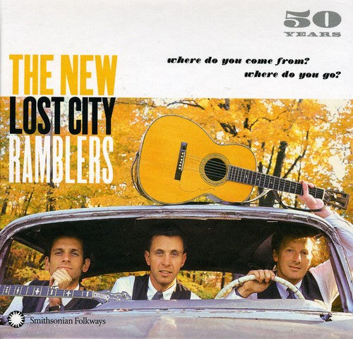 New Lost City Ramblers: 50 Years: Where Do You Come From, Where Do You Go?