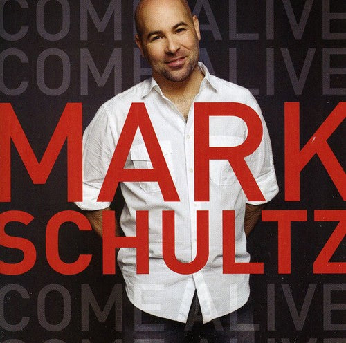 Schultz, Mark: Come Alive