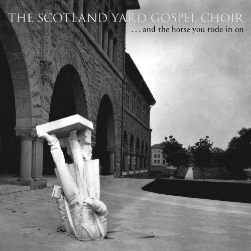 Scotland Yard Gospel Choir: And The Horse You Rode In On