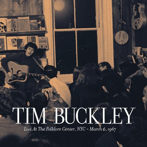 Buckley, Tim: Live At The Folklore Center, NYC - March 6th, 1967